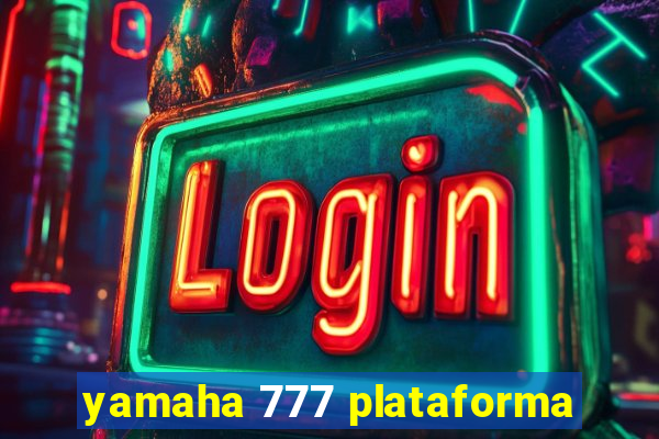 yamaha 777 plataforma